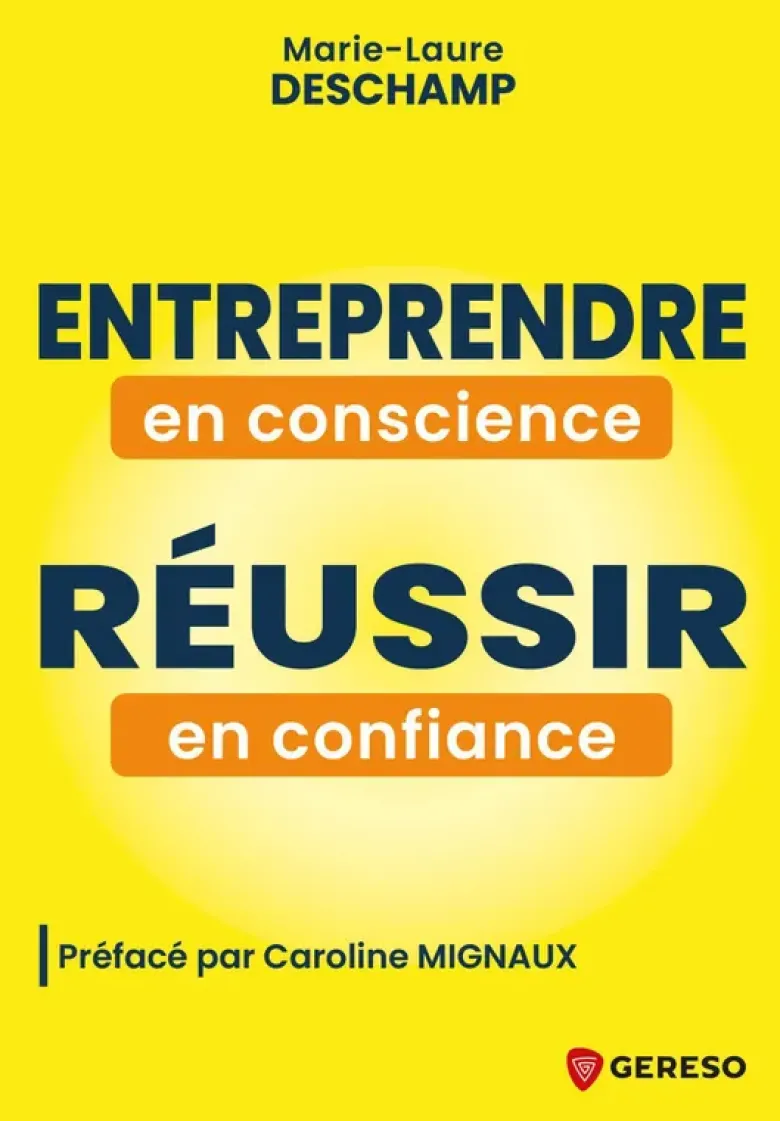 Entreprendre en conscience, réussir en confiance