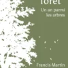 Entrer en forêt - Un an parmi les arbres