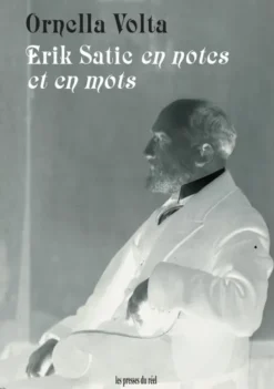 Erik Satie en notes et en mots