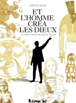 Et l'homme créa les dieux
