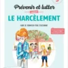 Etre bien pour apprendre - Prévenir et lutter contre le harcèlement scolaire