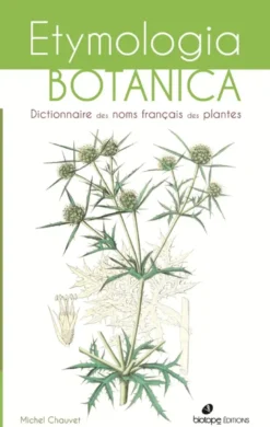 Etymologia botanica, dictionnaire des noms français des plantes