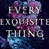 Every Exquisite Thing