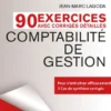 90 Exercices avec corrigés détaillés Comptabilité de gestion