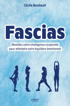 Fascias - Réveillez votre intelligence corporelle pour atteindre votre équilibre émotionnel