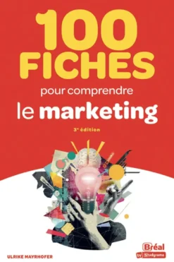 100 fiches pour comprendre le marketing