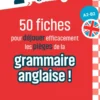 50 fiches pour déjouer efficacement les pièges de la grammaire anglaise ! A2-B2