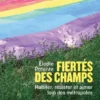 Fiertés des champs - Habiter, résister et aimer loin des mét