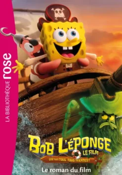 Films BB Rose 8-10Bob l'éponge : Un pour tous, tous pirates ! - Le roman du film