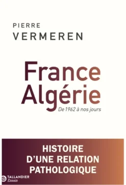 France-Algérie. De 1962 à nos jours