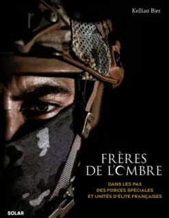 Frères de l'ombre - Dans les pas des forces spéciales et unités d'élite françaises