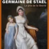 Germaine de Staël - Le prix de la liberté
