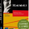 5G et Wi-Fi 7 - Coffret de 3 livres : Maîtriser les réseaux d’aujourd’hui et de demain