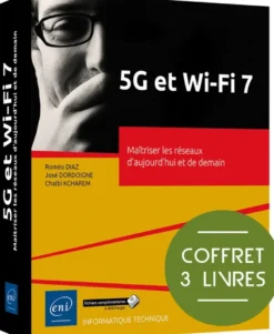 5G et Wi-Fi 7 - Coffret de 3 livres : Maîtriser les réseaux d’aujourd’hui et de demain