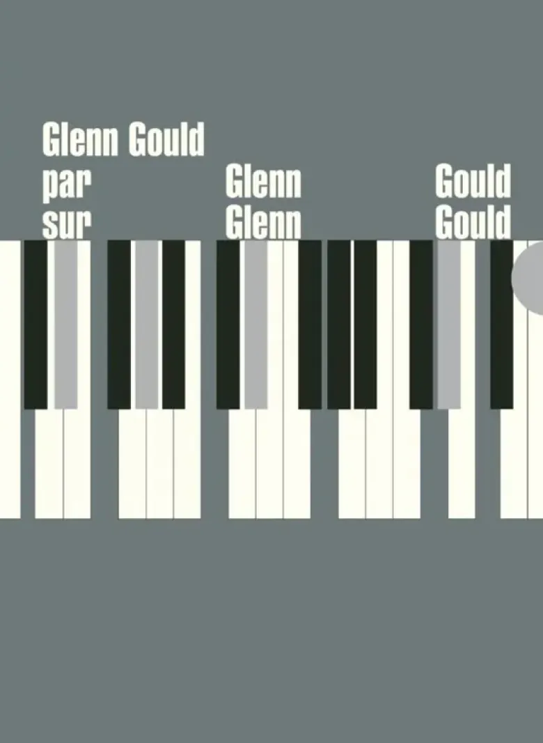 Glenn Gould par Glenn Gould sur Glenn Gould