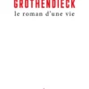 Grothendieck, le roman d'une vie