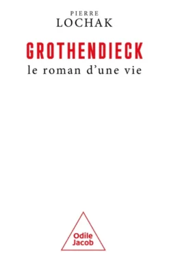Grothendieck, le roman d'une vie