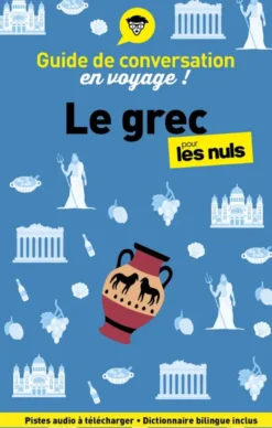 Guide de conversation en voyage ! Le grec pour les Nuls, 3e éd.