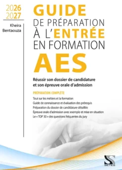 Guide De Preparation A L'Entree En Formation Aes 2026-2027 : Reussir Sa Selection Et Son Epreuve Ora