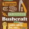 Guide du baroudeur - Bushcraft