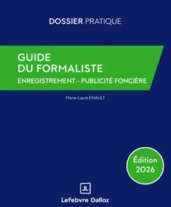 Guide du formaliste 2026 - De la rédaction à la publication : les formalités postérieures pour tout acte nota