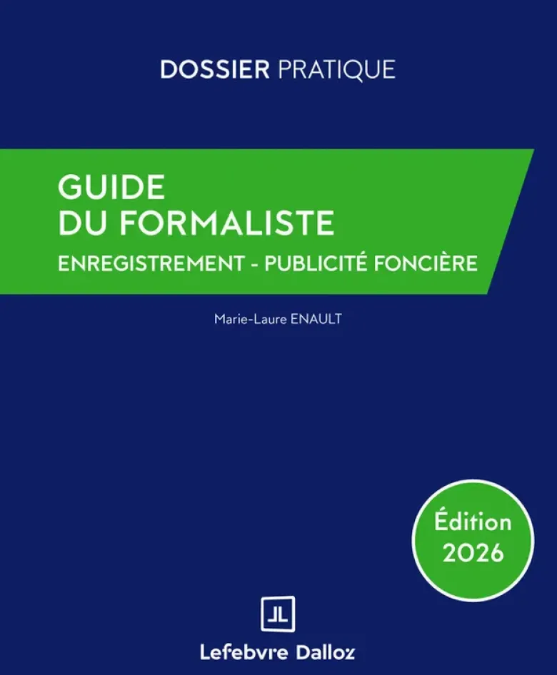 Guide du formaliste 2026 - De la rédaction à la publication : les formalités postérieures pour tout acte nota