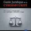 Guide juridique de la cybersécurité - Mettre en place un bouclier légal pour se protéger, se défendr