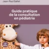 Guide pratique de la consultation en pédiatrie
