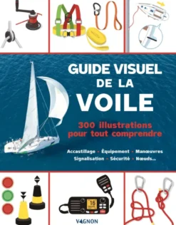 Guide visuel de la voile - 300 illustrations pour tout comprendre