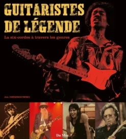 Guitaristes de légende, la six-cordes à travers les genres