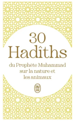 30 Hadîths du Prophète Muhammad sur la nature et les animaux