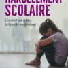 Harcèlement scolaire - L'enfant au coeur, la famille en douleur