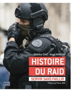 Histoire du RAID - Servir sans faillir