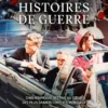 Histoires de guerre - Cinq nouveaux destins au coeur des plus grands conflits mondiaux
