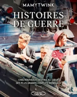 Histoires de guerre - Cinq nouveaux destins au coeur des plus grands conflits mondiaux