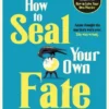 How to seal your own fate