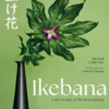 Ikebana - L'Art floral au fil des saisons