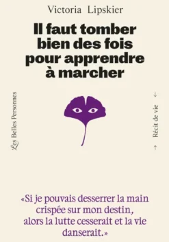 Il faut tomber bien des fois pour apprendre à marcher
