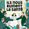 Ils nous ruinent la santé