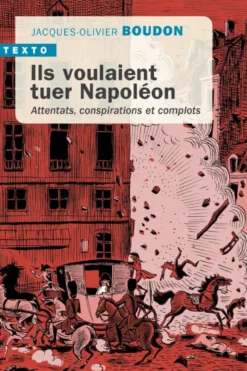 Ils voulaient tuer Napoléon