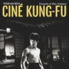 Il était une fois le ciné Kung-Fu