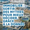 Immobilier : sortir des mythes pour mieux décider, grâce à la donnée