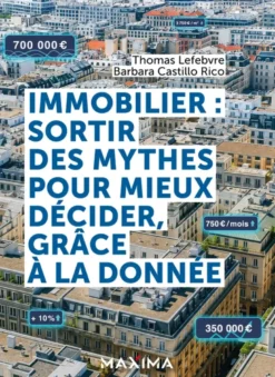 Immobilier : sortir des mythes pour mieux décider, grâce à la donnée