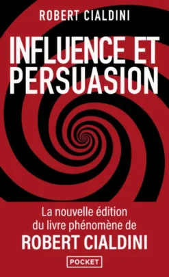 Influence et persuasion 3ed augmentée - La psychologie de la persuasion