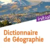 Initial - Dictionnaire de Géographie Ed. 2022