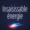 Insaisissable énergie