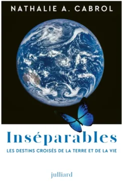 Inséparables - Les destins croisés de la Terre et de la vie