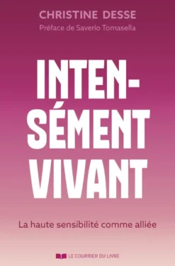Intensément vivant - La haute sensibilité comme alliée