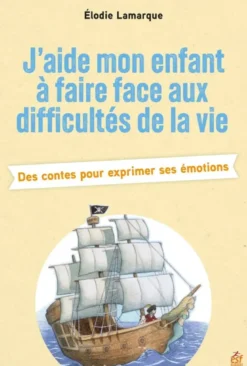 J'aide mon enfant à faire face aux difficultés de la vie