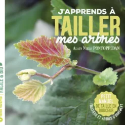 J'apprends à tailler mes arbres - Nouvelle édition